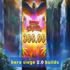 hero siege 2.0 builds